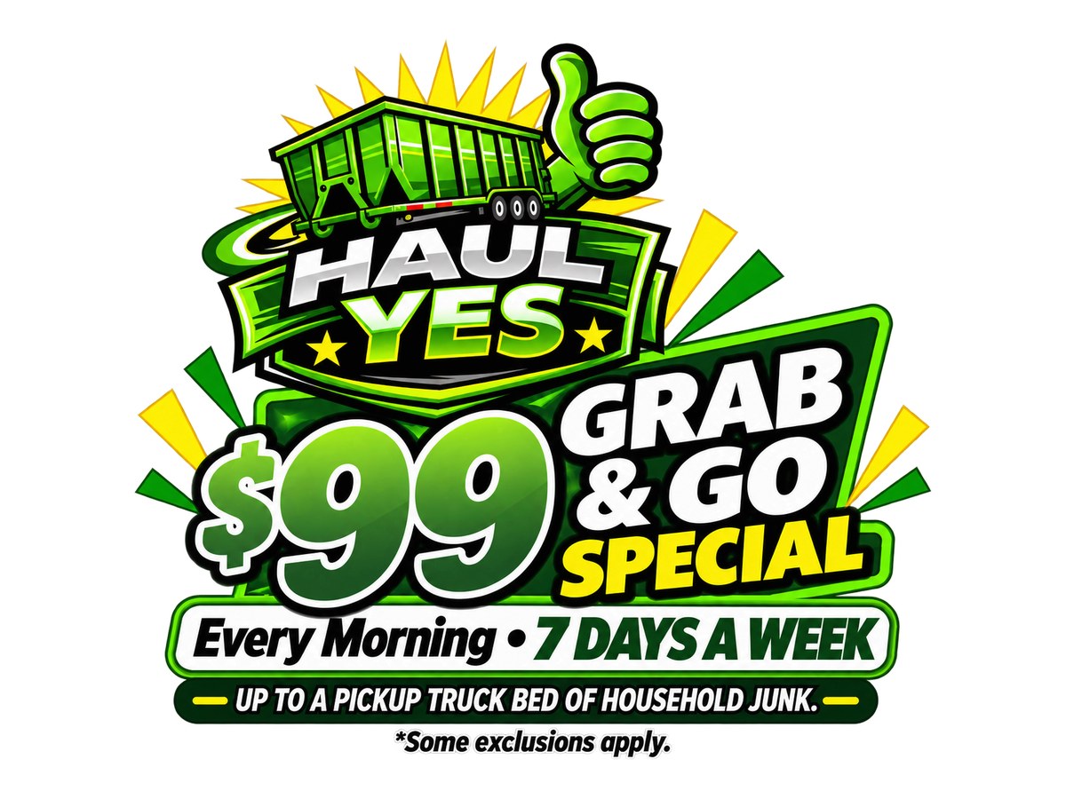 Haul Yes $99 Grab & Go special: every morning, 7 days a week